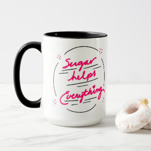 Coffee Mug Sugar Helps Everything