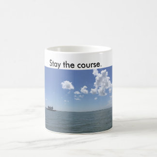 Coffee Mug with ship saying stay the course.