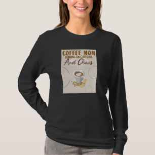 Coffee Mum Running On Caffeine and Chaos for Coffe T-Shirt