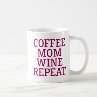 Coffee Mum Wine Repeat. Coffee Mug