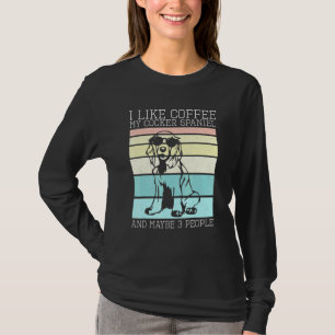 Coffee My Cocker Spaniel And Maybe 3 People Dog T-Shirt