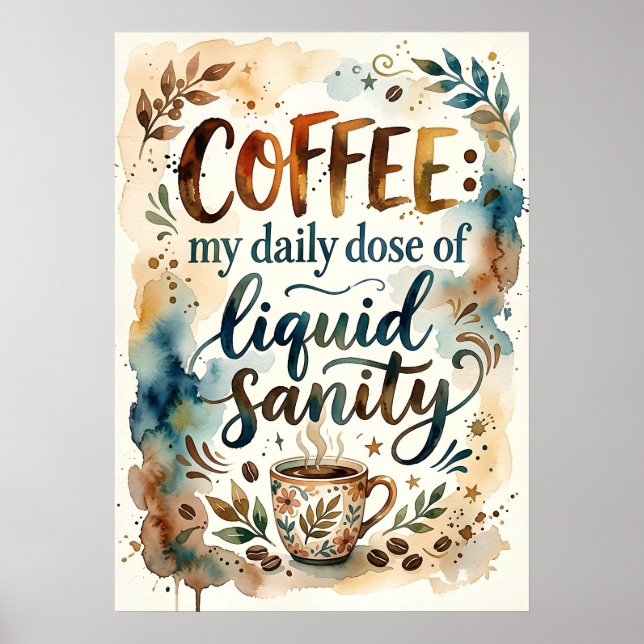 coffee my daily dose of liquid sanity poster (Front)