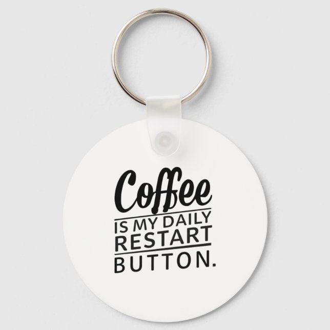 Coffee: My Daily Restart Button Key Ring (Front)