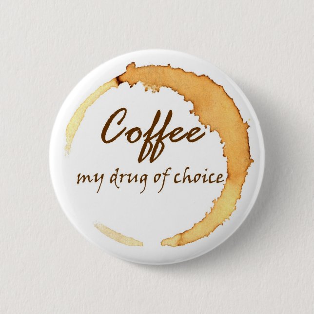 Coffee - My Drug of Choice 6 Cm Round Badge (Front)