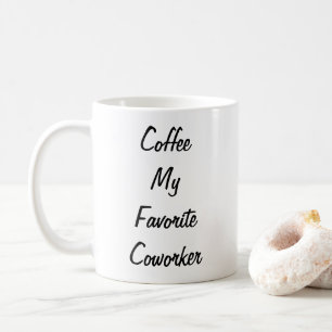 Coffee my favourite coworker fun mug