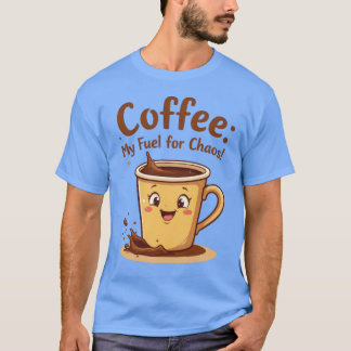 Coffee : my fuel T-Shirt