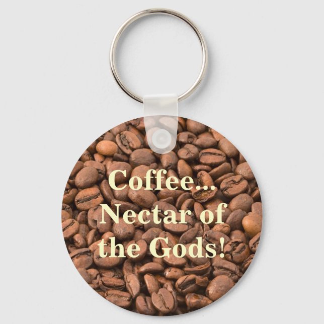 Coffee Nectar of  the Gods! Key Ring (Front)