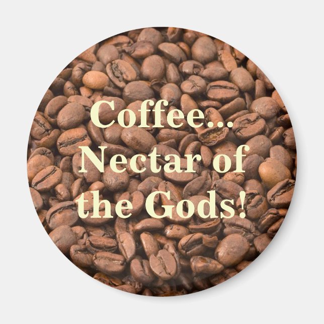 Coffee Nectar of  the Gods! Magnet (Front)