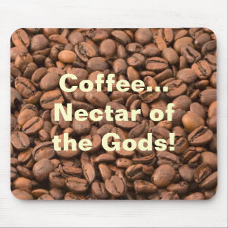 Coffee Nectar of  the Gods! Mouse Mat