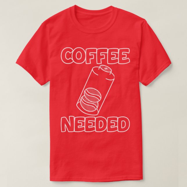 Coffee Needed  T-Shirt (Design Front)