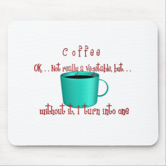 Coffee. . .not a vegetable mouse mat