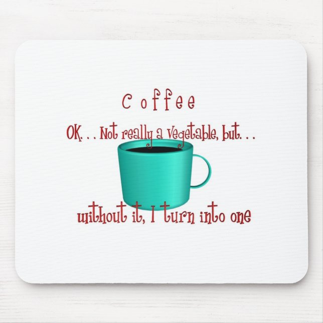 Coffee. . .not a vegetable mouse mat (Front)