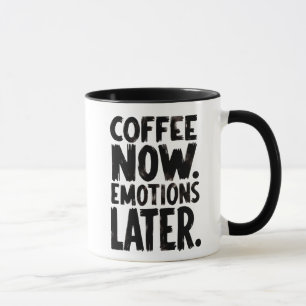 Coffee Now Emotions Later coffee mug