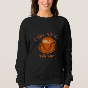 Coffee Now Talk Later Morning Wake-Up Cup Distress Sweatshirt
