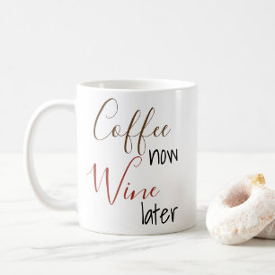 Coffee Now Wine Later Handwritten Mug Gift