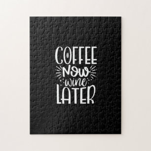 coffee now wine later jigsaw puzzle