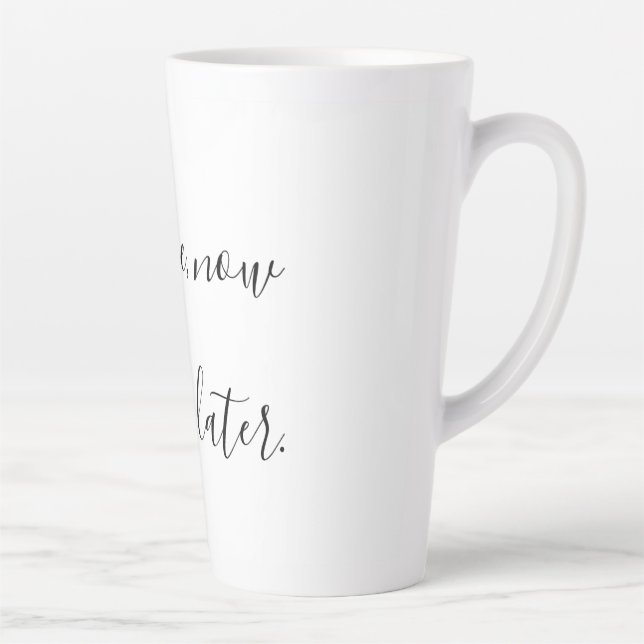 Coffee now, Wine later Latte Mug (Right)