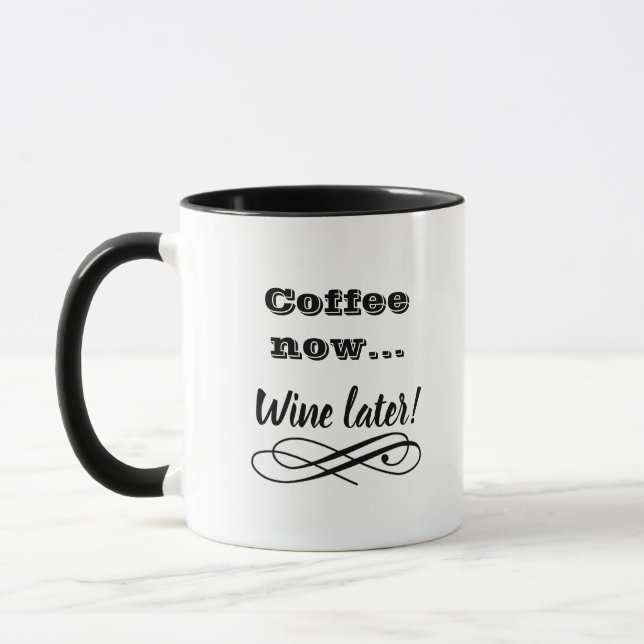 Coffee now, wine later mug (Left)