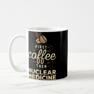 Coffee Nuclear Medicine Technologist Nuc Med Tech Coffee Mug