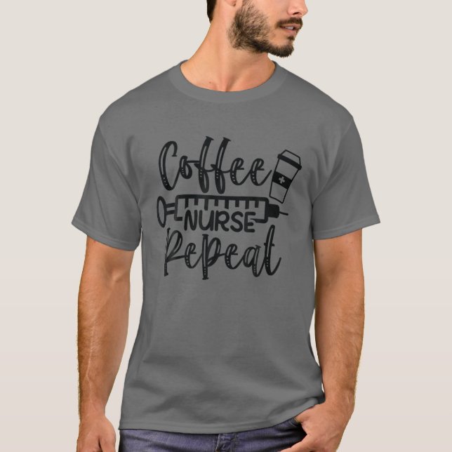 Coffee Nurse Repeat T-Shirt (Front)