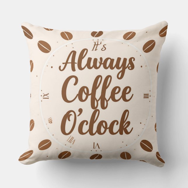 Coffee O'Clock Pillow - Funny Coffee Time Throw  (Front)