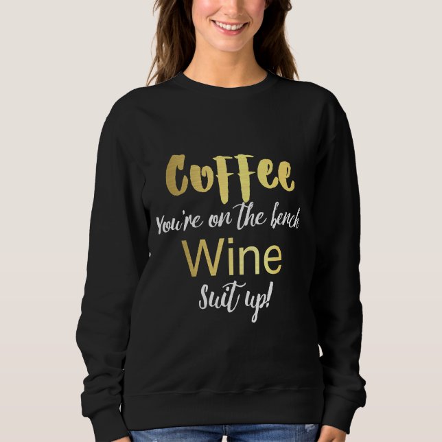 Coffee On The Bench Wine Suit Up Sweatshirt (Front)