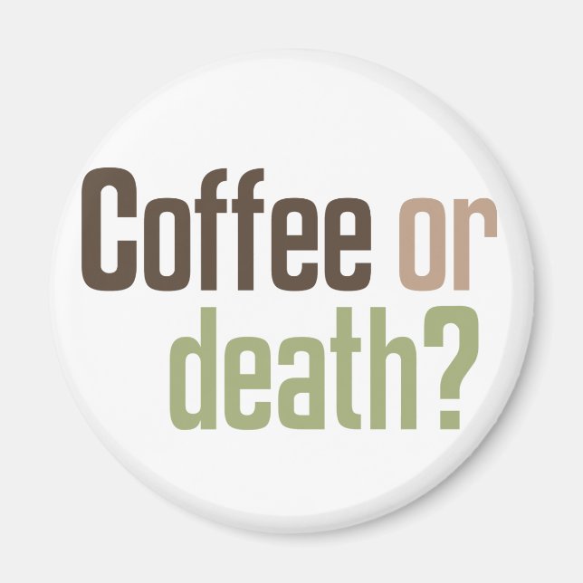 Coffee Or Death? Magnet (Front)