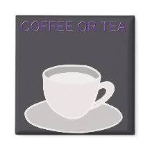 Coffee or Tea Magnet - Kitchen Magnet