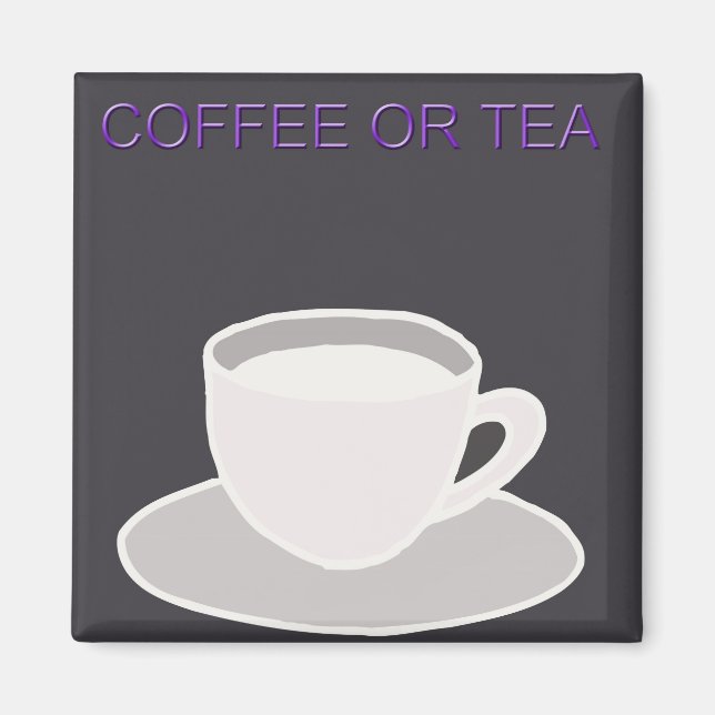 Coffee or Tea Magnet - Kitchen Magnet (Front)