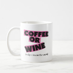 Coffee or Wine? Mug