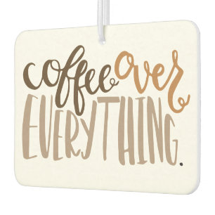 Coffee Over Everything Air Freshener