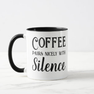 Coffee Pairs Nicely with Silence Mug