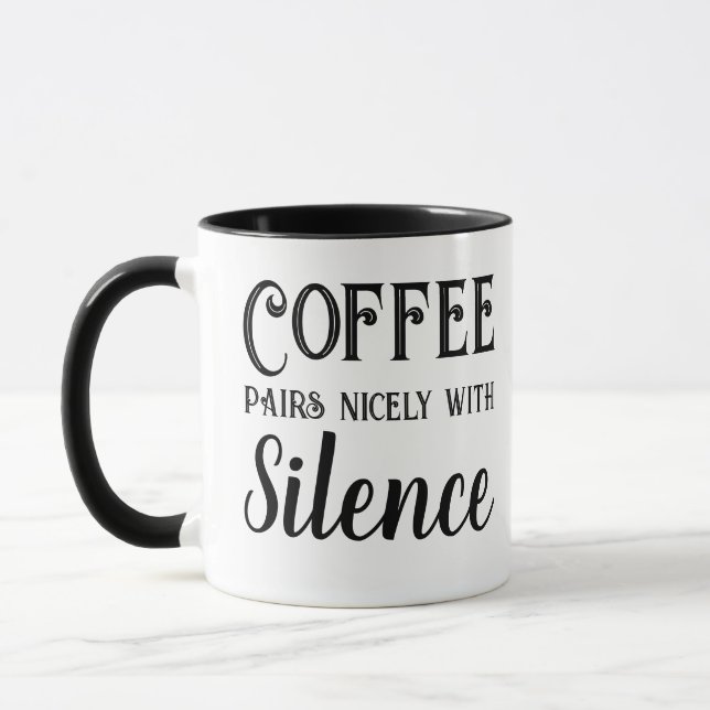 Coffee Pairs Nicely with Silence Mug (Left)