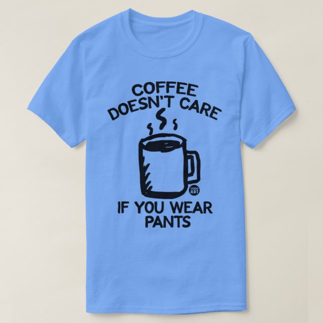 COFFEE PANTS T-Shirt (Design Front)