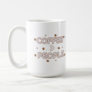 Coffee > People – Funny Coffee Lover Quote Mug