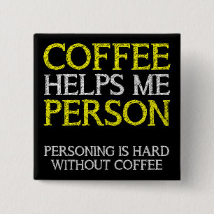 Coffee Person Personing Button Badge Pin