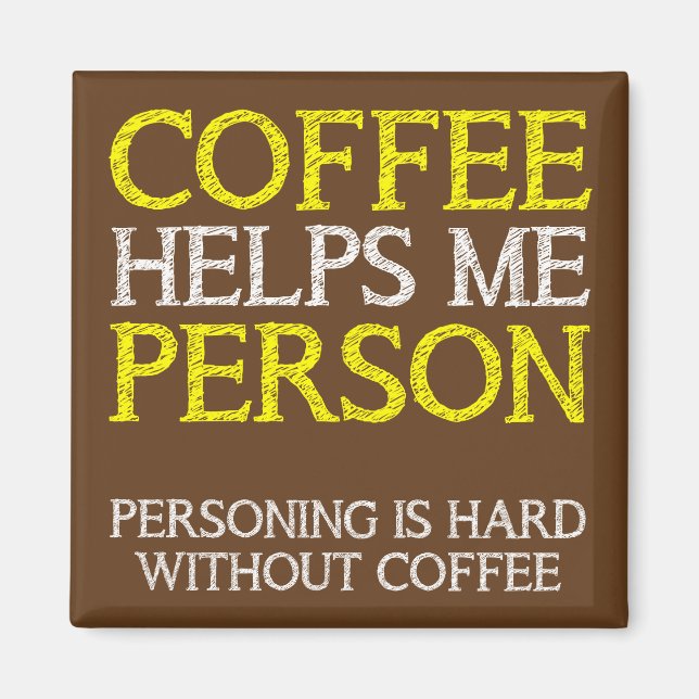 Coffee Person Personing Funny Fridge Magnet (Front)