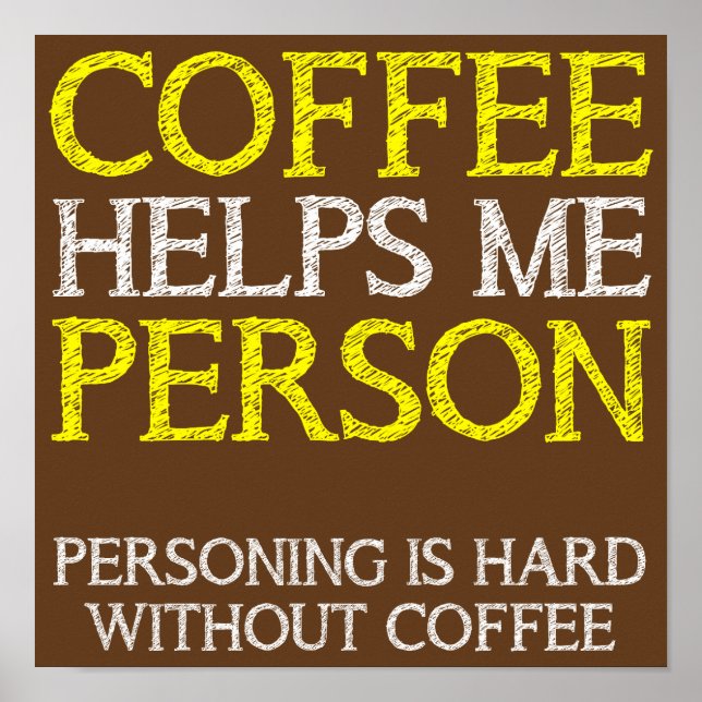 Coffee Person Personing Funny Poster Sign (Front)