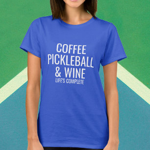 Coffee Pickleball Wine Custom Text What You Love T-Shirt