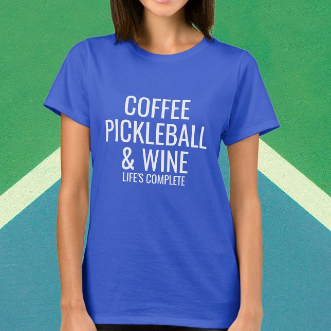 Coffee Pickleball Wine Custom Text What You Love T-Shirt (Creator Uploaded)