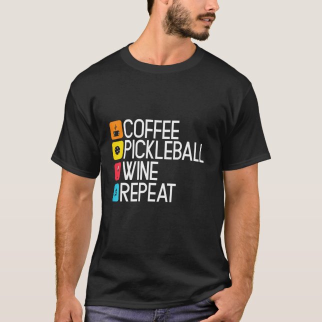 Coffee Pickleball Wine Repeat T-Shirt (Front)