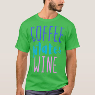 Coffee pilates wine T-Shirt