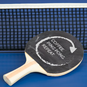 Coffee. Ping Pong. Repeat. Custom Phrase Pong Paddle