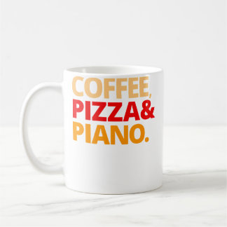 Coffee Pizza And Piano Coffee Mug