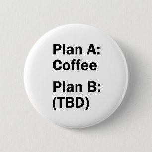 Coffee Plans 6 Cm Round Badge