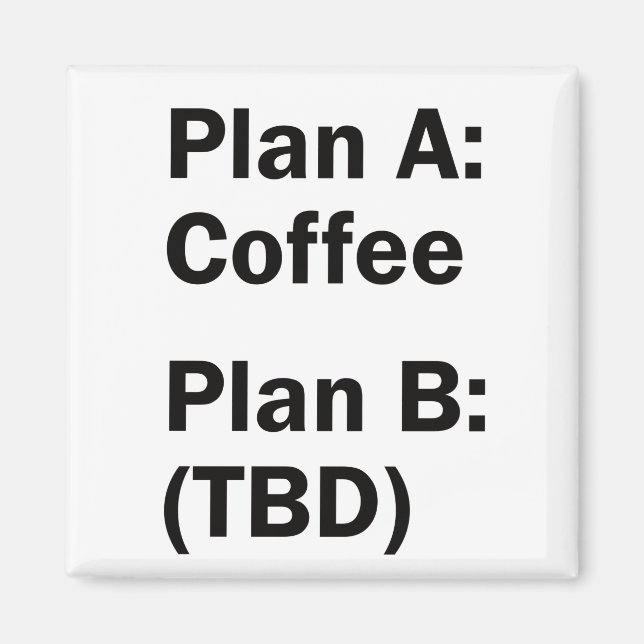 Coffee Plans Magnet (Front)