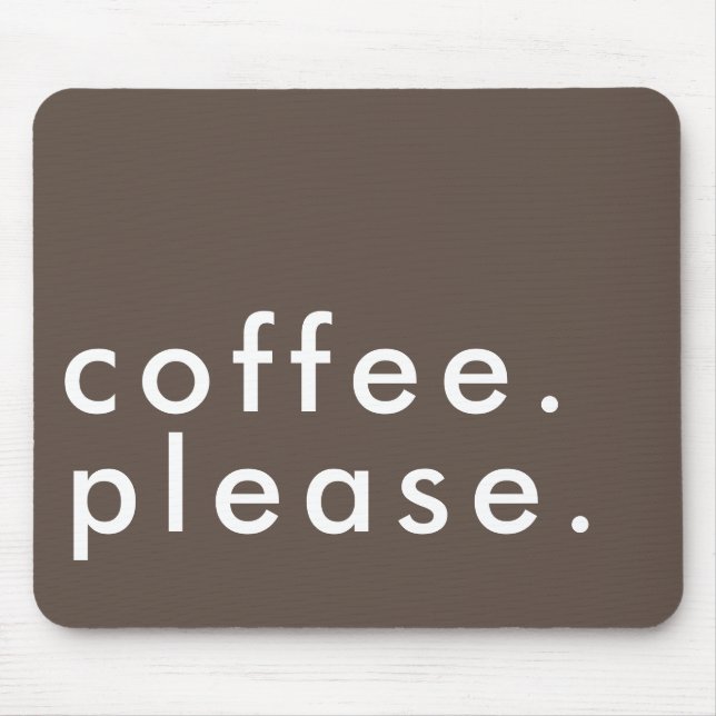 Coffee Please Bold Simple Modern Mouse Mat (Front)