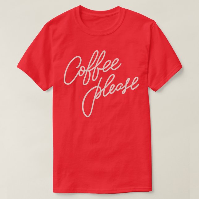 Coffee Please T-Shirt (Design Front)