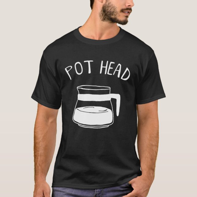 Coffee Pot Head Caffeine Addict Pothead Coffee T-Shirt (Front)