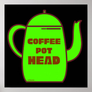 COFFEE POT HEAD funny coffee pun gift idea Poster